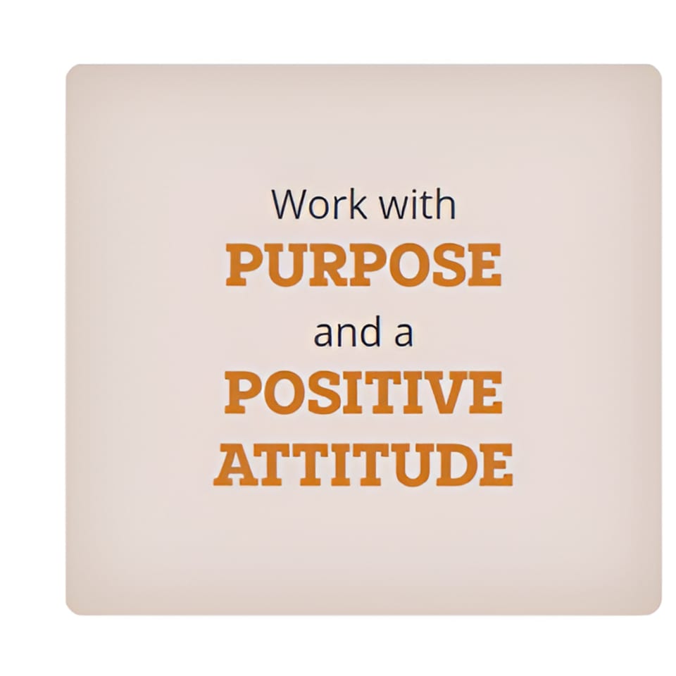 A light brown square with the text "Work with PURPOSE and a POSITIVE ATTITUDE" in dark blue and orange.