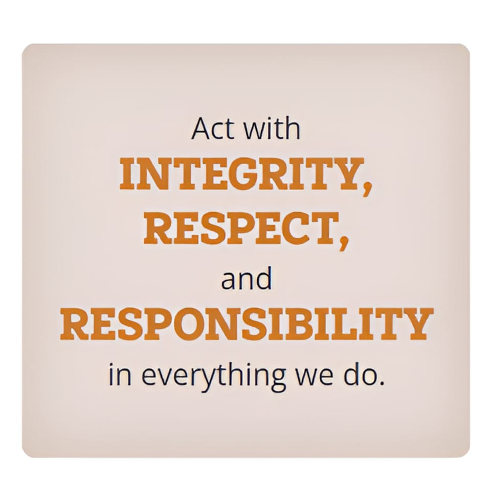 A sign with the text "Act with INTEGRITY, RESPECT, and RESPONSIBILITY in everything we do."